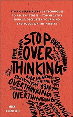 books on how to stop overthinking: A deep dive into the art of mindfulness and its transformative power in daily life