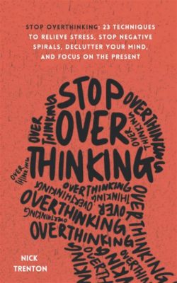 books on how to stop overthinking: Diving into the Mind's Labyrinth of Thoughts